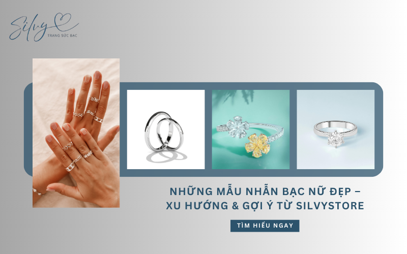 Những mẫu nhẫn bạc nữ đẹp – Xu hướng & gợi ý từ Silvystore