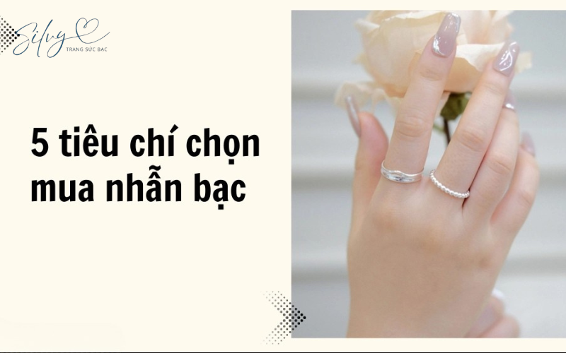 Tiêu chí chọn những mẫu nhẫn bạc nữ đẹp 